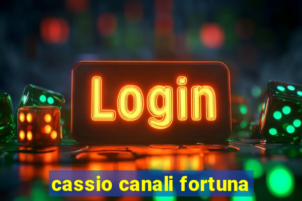 cassio canali fortuna